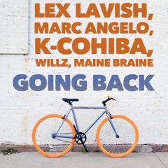 Lex Lavish x Marc Angelo x K-Cohiba x Willz x Maine Braine - Going Back