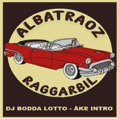 Albatraoz - Raggarbil (DJ BODDA LOTTO - ÅKE INTRO)