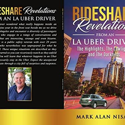 Get [EBOOK EPUB KINDLE PDF] Rideshare Revelations From An LA Uber Driver: The Highlig