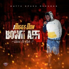 1Biggs Don - Bowii Affi" Watch Eh Style (Raw)