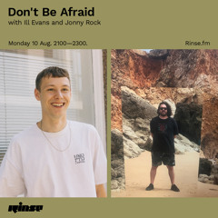 Don’t Be Afraid with Ill Evans and Jonny Rock - 10 August 2020