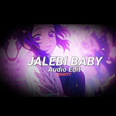 Jalebi baby (Shinobu x Tesher) Audio edit