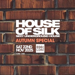 House of Silk (Promo MIx) DJ S live for Autumn Special - Sat 22nd November 2025 @ EGG LONDON