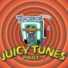 Juicy Tunes Part 1