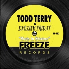 Todd Terry & English Friday - Riots In Brixton (Tee's Freeze Edit)
