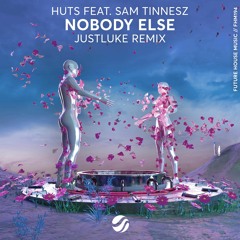 HUTS feat. Sam Tinnesz - Nobody Else (JustLuke Remix)