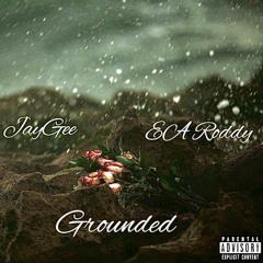 Grounded Ft EA Roddy