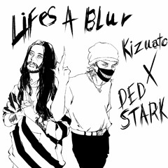 Life's A Blur ft DED STARK (prod by. kanpeki)
