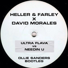 Ultra Flava X Needin U (Heller & Farley X David Morales) Ollie Sanders Bootleg - FREE DOWNLOAD