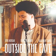 Otis Mensah Outside the Cave Ft. Cassette Heads (Basement Tapes)
