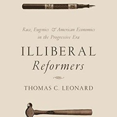 Ebook PDF Illiberal Reformers: Race. Eugenics. and American Economics in the Progressive Era