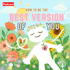 The Blooming You: How to Become the Best Version of Yourself