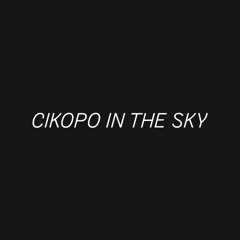 CIKOPO IN THE SKY #BEST8BERGOYANG!