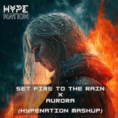 Set Fire To Rain X Aurora (Hypenation Mashup)