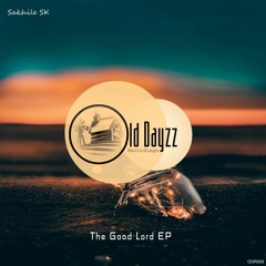 Sakhile SK - The Good Lord EP