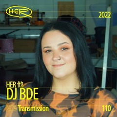 HER 他 Transmission 110: DJ BDE