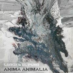 Lorca & El Puño - Anima Animalia (Original Mix)