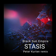 Black Sun Empire - Stasis (Peter Kurten remix)