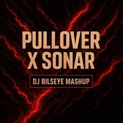 Pullover x Sonar (DJ Bilseye Mashup)