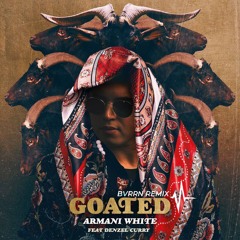 Armani White - GOATED. Ft. Denzel Curry (BVRRN Remix)