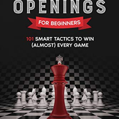 DOWNLOAD PDF 📃 Chess Openings for Beginners: 101 Smart Tactics to Win (Almost) Every