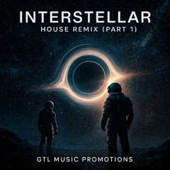 INTERSTELLAR (HOUSE) (Remix) PART 1