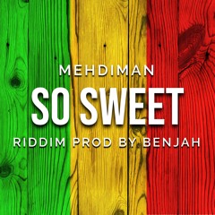 Mehdiman - So Sweet (riddim Prod. By Benjah)