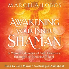View EBOOK 📕 Awakening Your Inner Shaman: A Woman's Journey of Self-Discovery Throug
