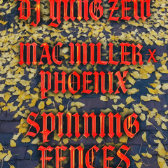SPiNNiNG FENCES (Mac Miller The Spins x Phoenix Fences Mix)