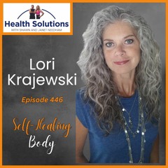 EP 446: The Body's Ability to Heal Itself with Lori Krajewski and Shawn Needham R. Ph.