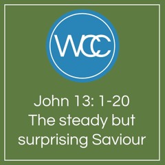Sermon: John 13:1-20: The steady but surprising Saviour