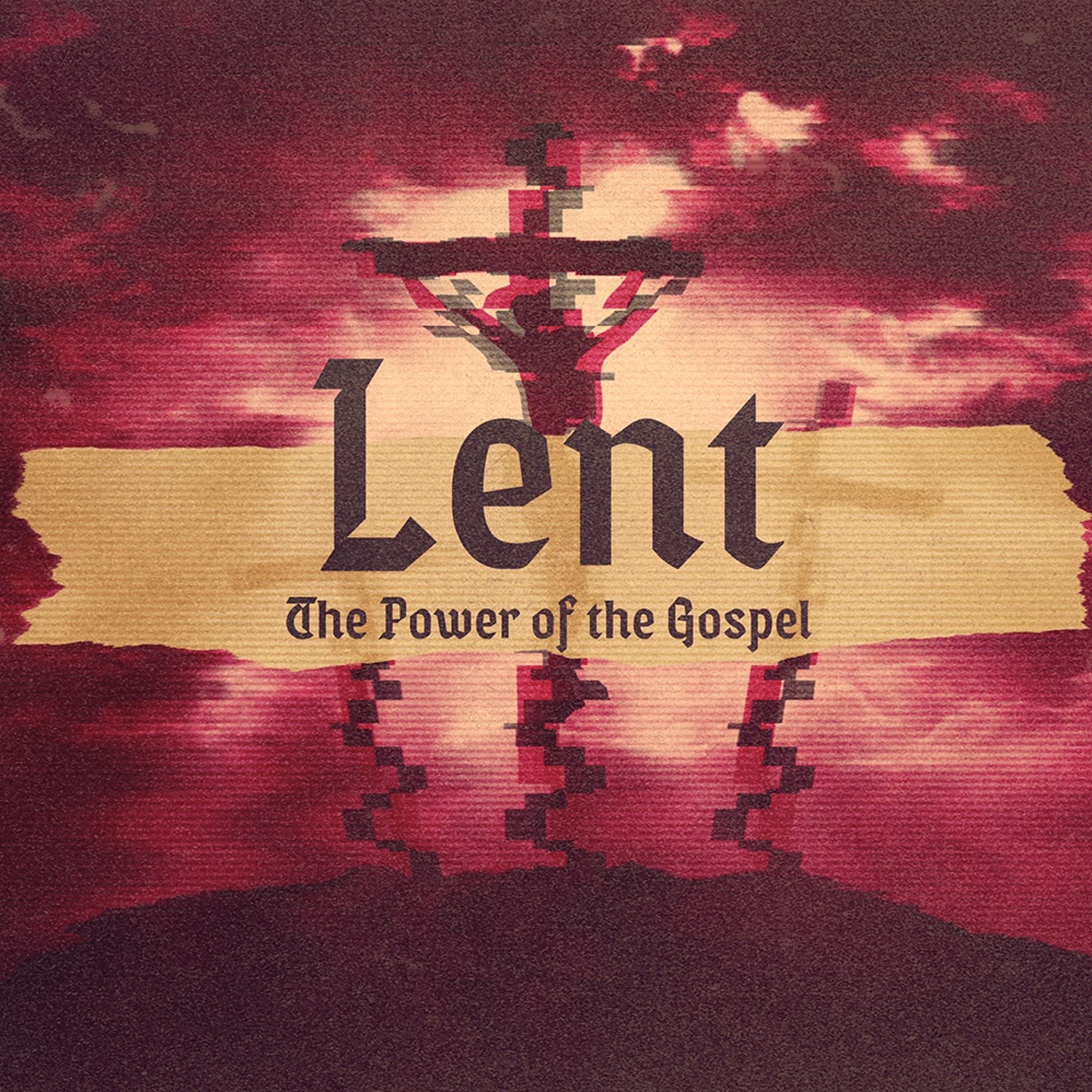 Lent: The Power of the Gospel | Part 1: Finding Faith in Brokenness | Nick Jonckowski episode artwork