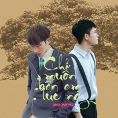 CHỈ MUỐN BÊN EM LÚC NÀY - Huy Vạc x Jiki (Official Mp3)