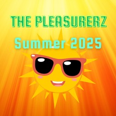 Summer 2025 With The Pleasurerz