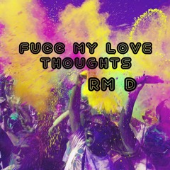 Fucc My Love Thoughts
