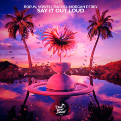 Boeuv, Vowed, Rachel Morgan Perry - Say It Out Loud