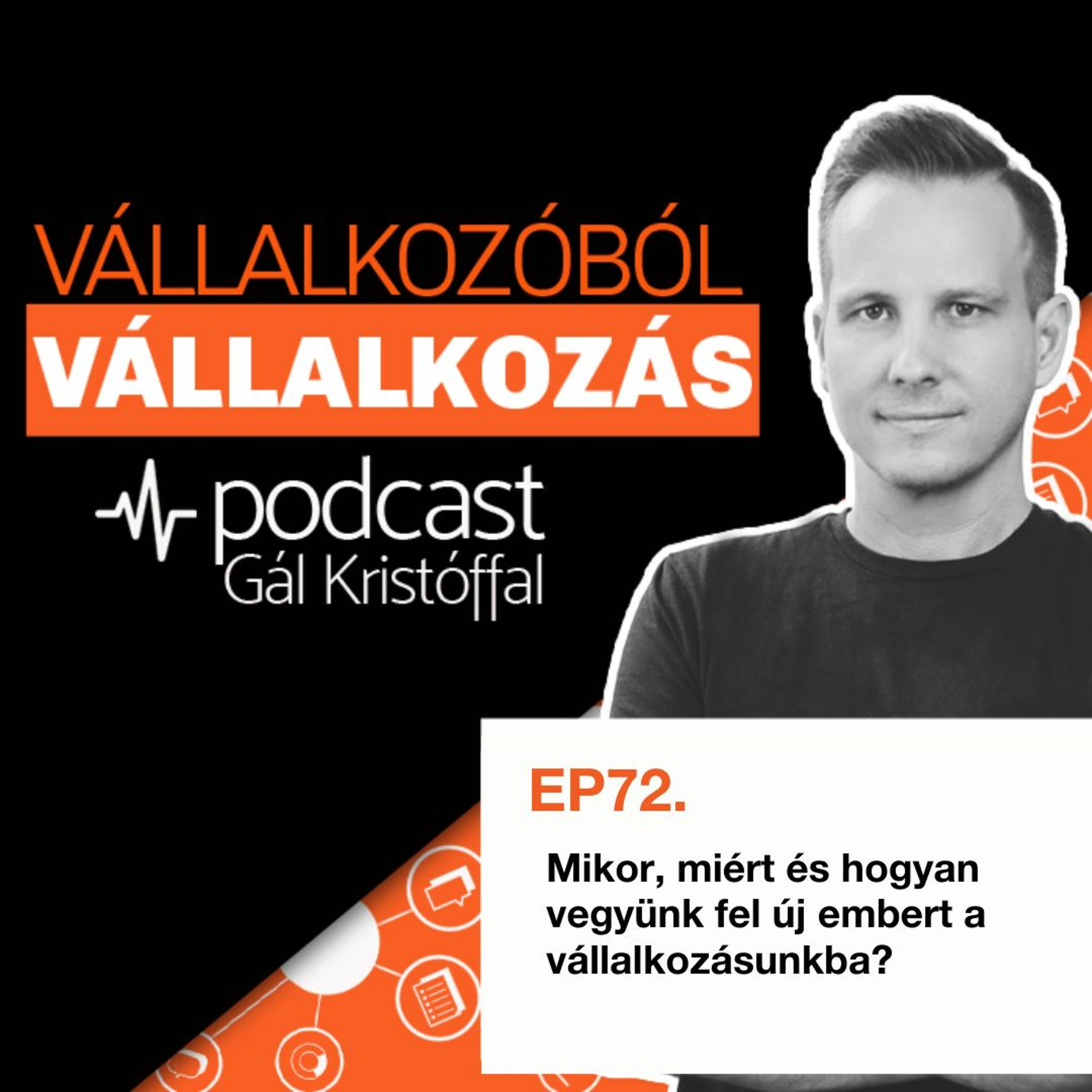 72. Mikor, miért és hogyan vegyünk fel új embert a vállalkozásunkba?