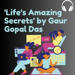'Life's Amazing Secrets' by Gaur Gopal Das
