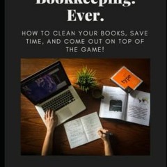 DOWNLOAD KINDLE 💞 The Best Book on Bookkeeping. Ever.: How To Clean Your Books, Save