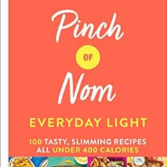[Free] EBOOK ✔️ Pinch of Nom Everyday Light: 100 Tasty, Slimming Recipes All Under 40