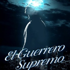 El Guerrero Supremo novela audiolibro Capítulo 1 El regreso del Guerrero Supremo