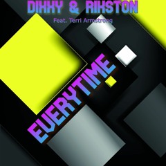 Dixxy & Rikston Ft Terri Armstrong ( Everytime ) OUT NOW :-)