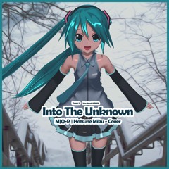 Into The Unknown - (MJQ-P x Hatsune Miku - Cover) (Frozen 2)
