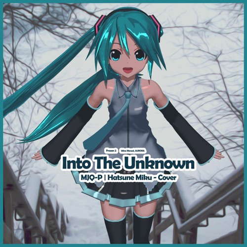 Into The Unknown - (MJQ-P x Hatsune Miku - Cover) (Frozen 2)