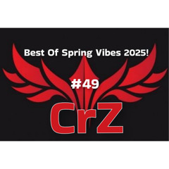 Crazy Dj #49 - Best Of Spring Vibes 2025 - CrZ