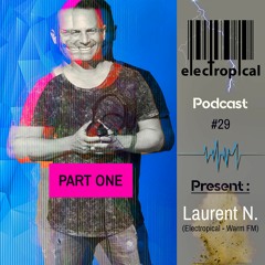 LAURENT N. TECHNO PODCAST #29 FOR ELECTROPICAL PART 1