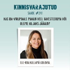 #241 | Kas Ida-Virumaale mahub veel investeerima või oleme hiljaks jäänud?