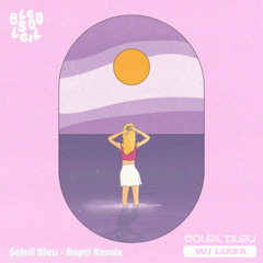 Bleu Soleil and LUIZA - Soleil Bleu - Bapti Remix