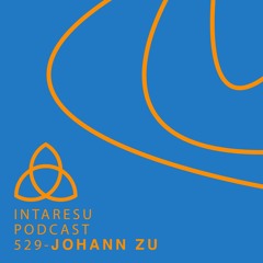 Intaresu Podcast 529 - Johann ZU
