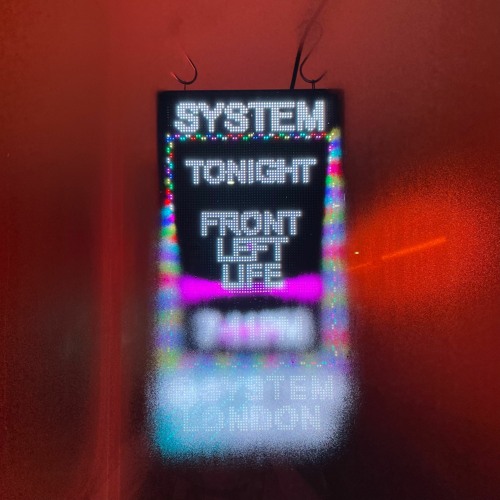 Front Left Life @ System 24th February 2023